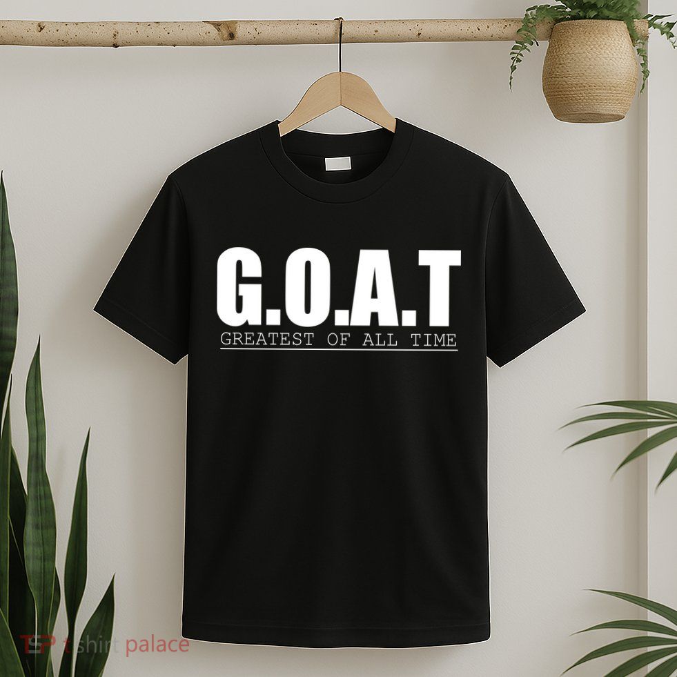 Goat Great Of All Time T-Shirt