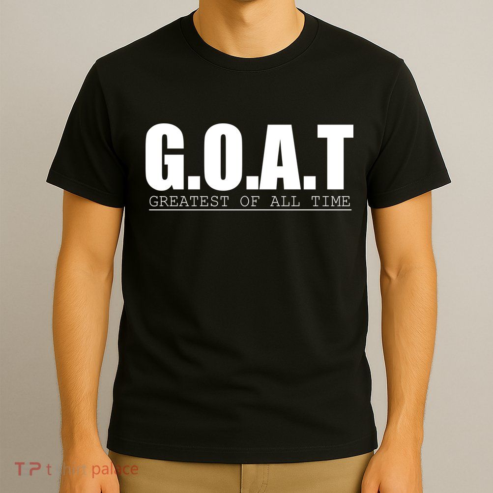 Goat Great Of All Time T-Shirt