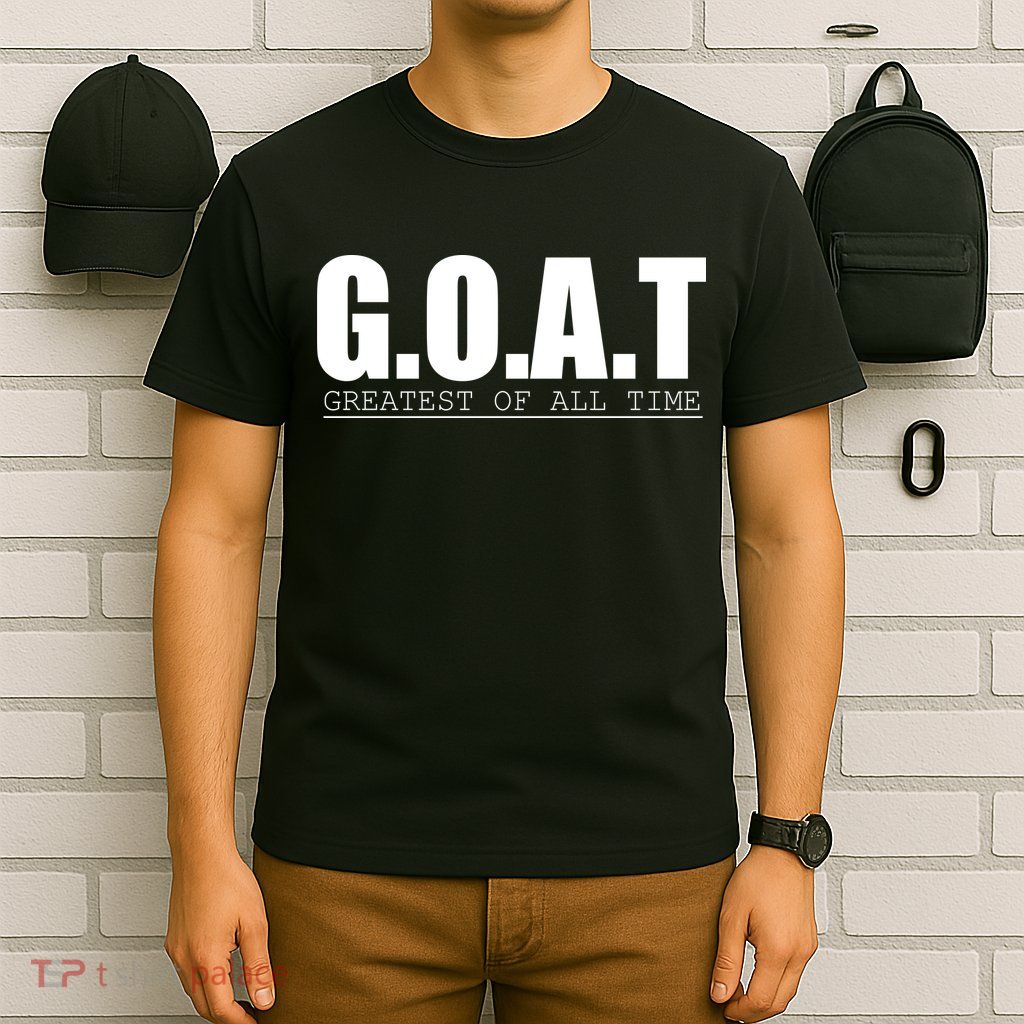 Goat Great Of All Time T-Shirt