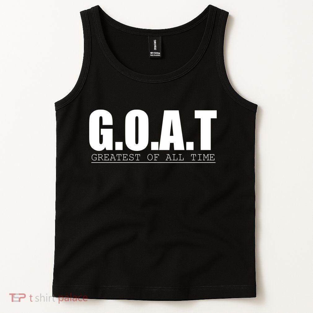Goat Great Of All Time Tank Top