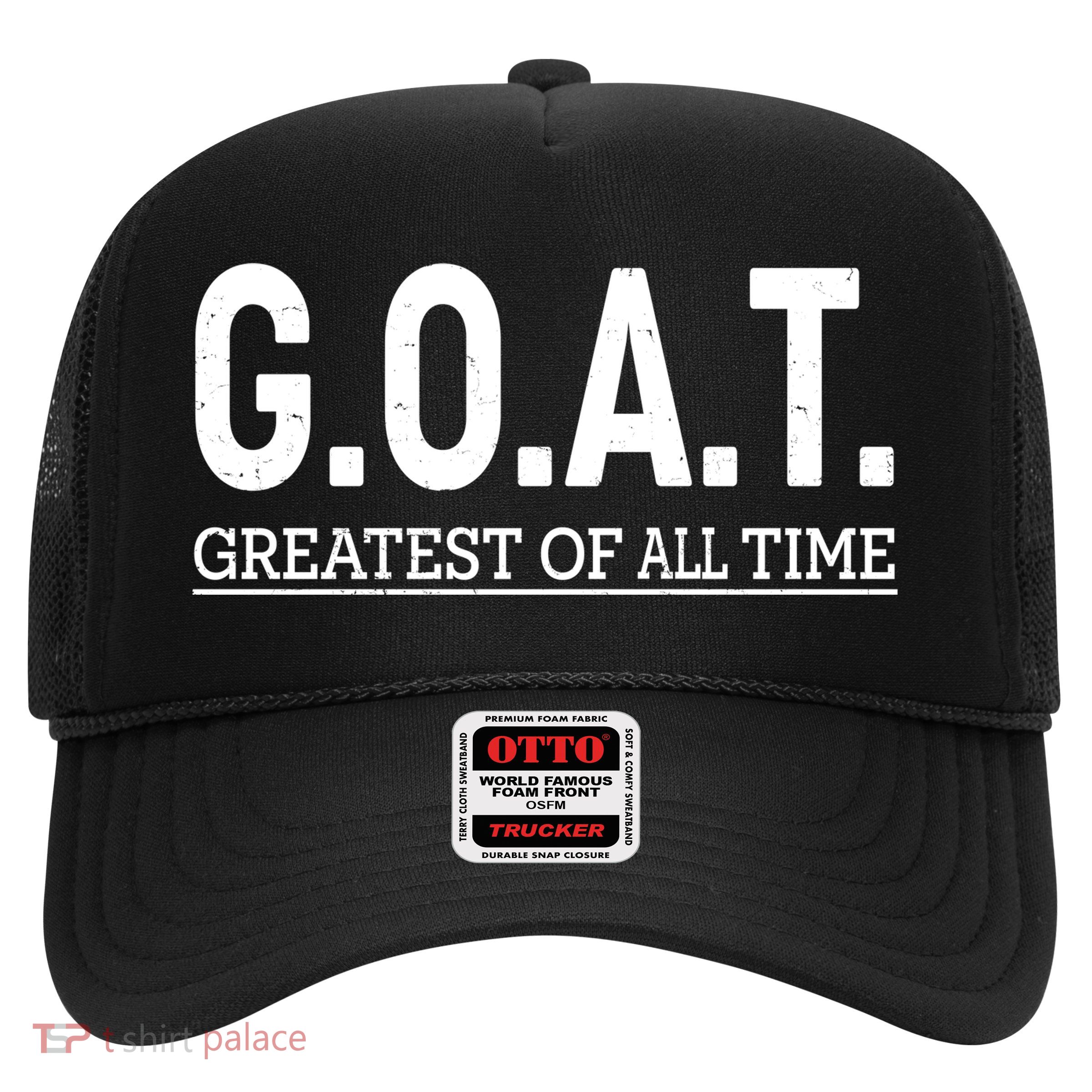 GOAT Greatest Of All Time Trucker Hat