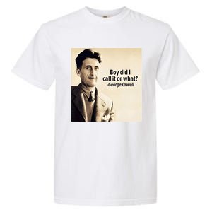 George Orwell Boy Did I Call It Or What Elon Musk Garment-Dyed Heavyweight T-Shirt