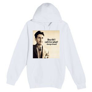 George Orwell Boy Did I Call It Or What Elon Musk Premium Pullover Hoodie