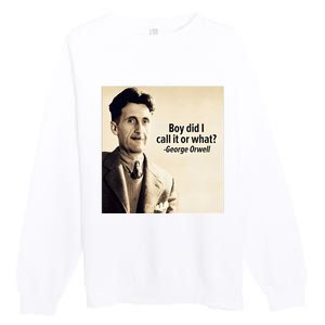 George Orwell Boy Did I Call It Or What Elon Musk Premium Crewneck Sweatshirt