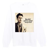 George Orwell Boy Did I Call It Or What Elon Musk Premium Crewneck Sweatshirt