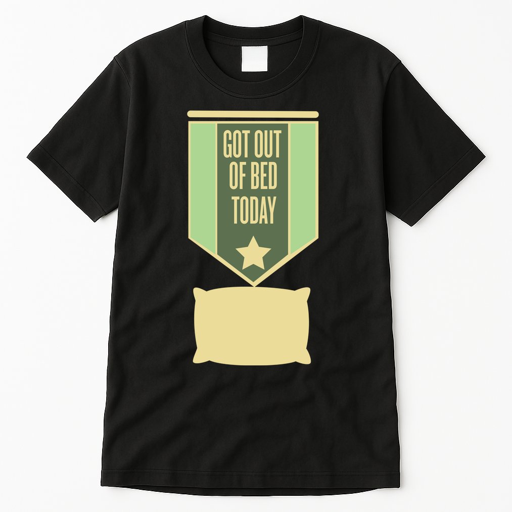 Get Out Of Bed Tall T-Shirt