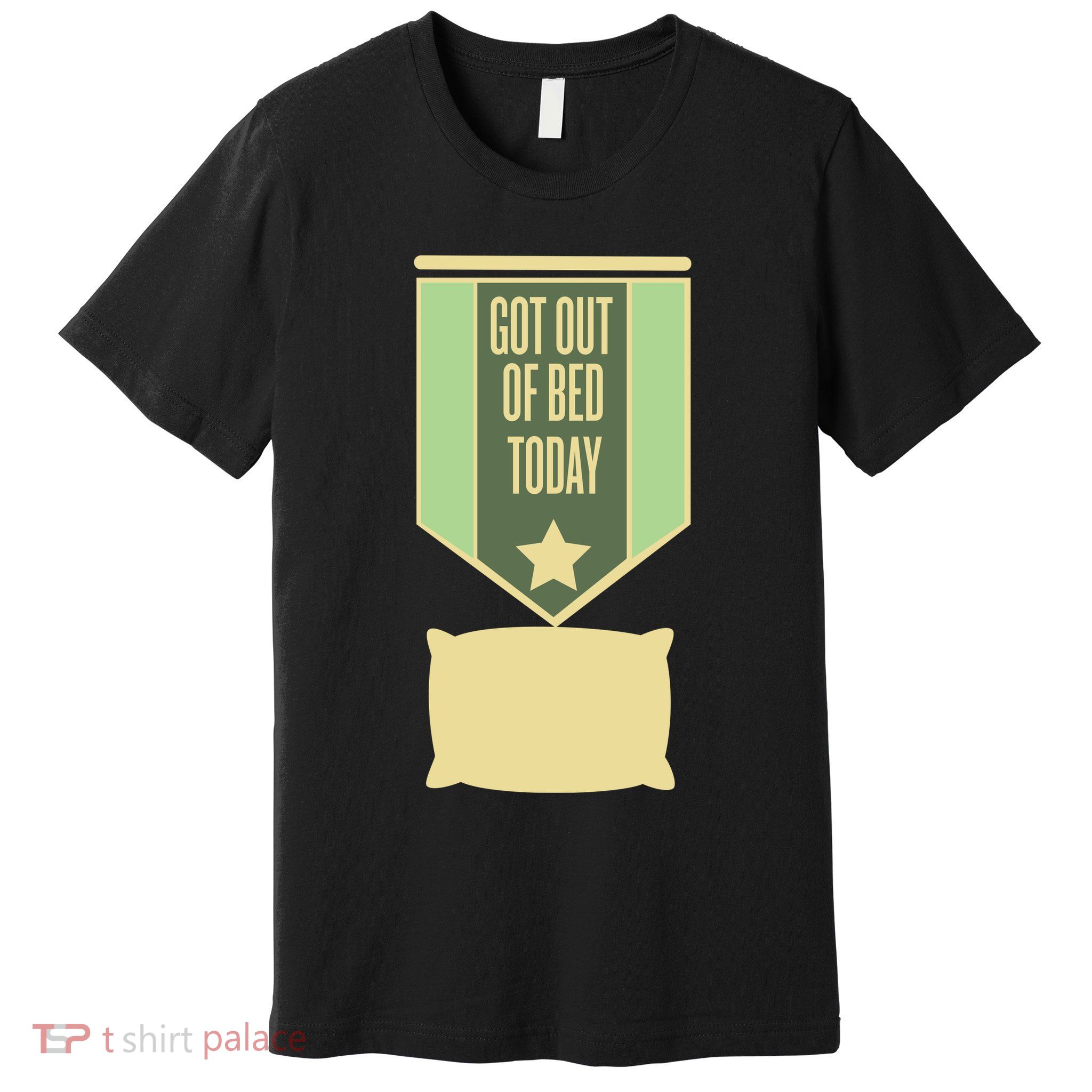 Get Out Of Bed Premium T-Shirt