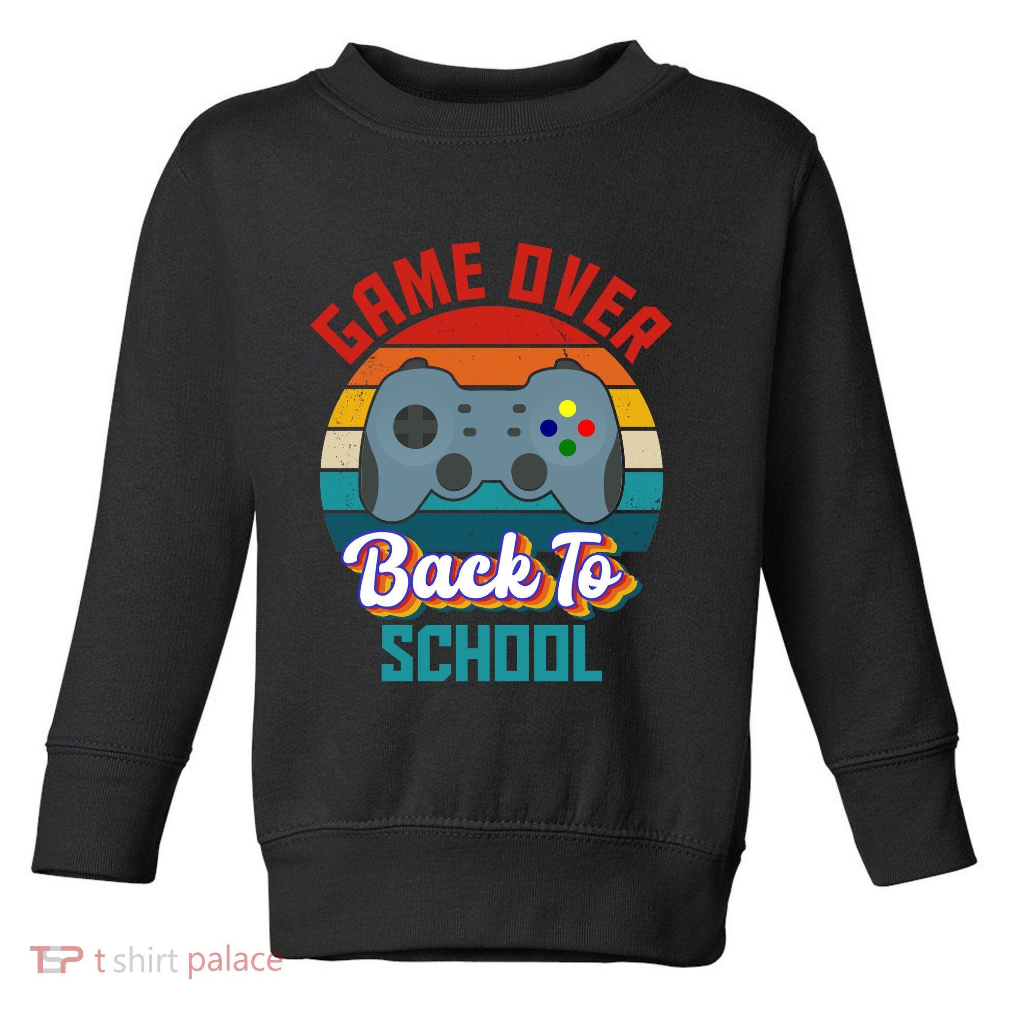 Game Over Back To School Funny Gamer Toddler Sweatshirt