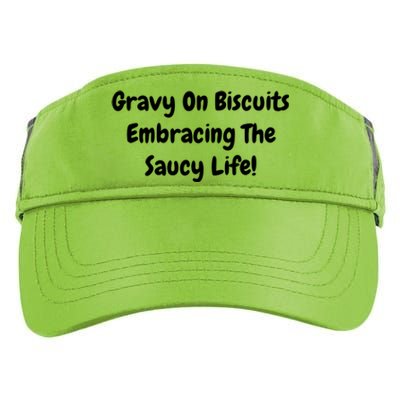 Gravy On Biscuits Embracing The Saucy Life Funny Breakfast Gift Adult Drive Performance Visor