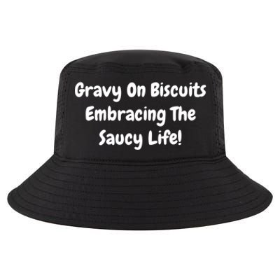 Gravy On Biscuits Embracing The Saucy Life Funny Breakfast Gift Cool Comfort Performance Bucket Hat