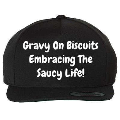 Gravy On Biscuits Embracing The Saucy Life Funny Breakfast Gift Wool Snapback Cap