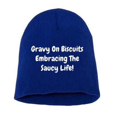 Gravy On Biscuits Embracing The Saucy Life Funny Breakfast Gift Short Acrylic Beanie