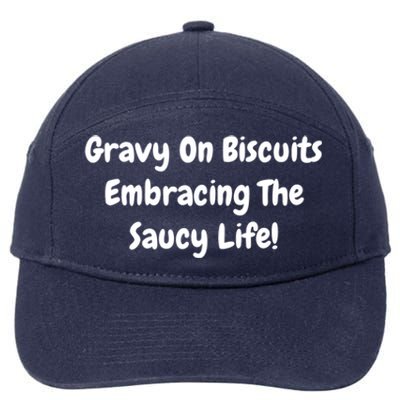 Gravy On Biscuits Embracing The Saucy Life Funny Breakfast Gift 7-Panel Snapback Hat