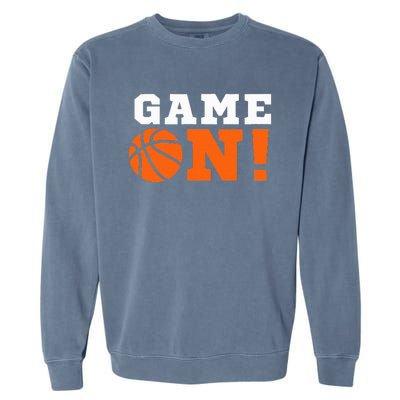 Game On! Basketball Ball Motivational Cool Top Garment-Dyed Sweatshirt