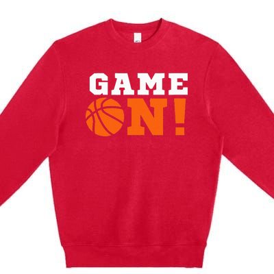 Game On! Basketball Ball Motivational Cool Top Premium Crewneck Sweatshirt