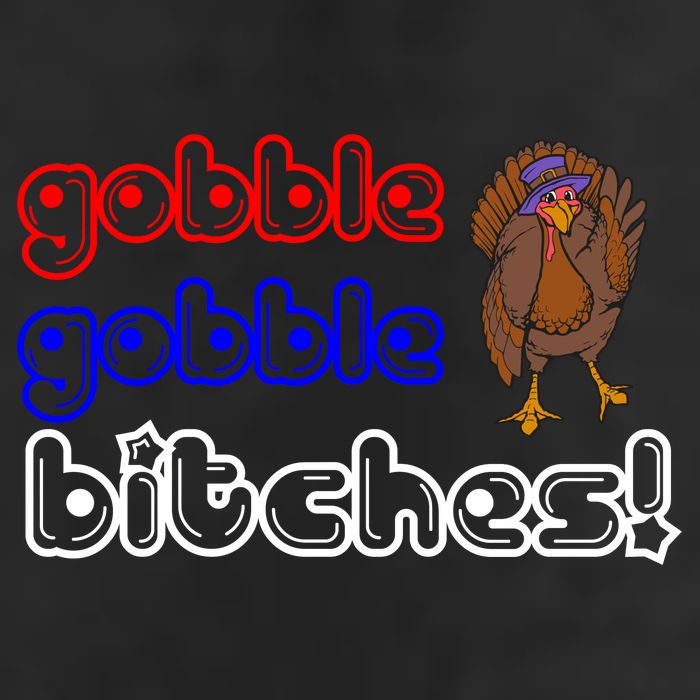 Gobble Gobble Bitches Cool Comfort Performance Bucket Hat