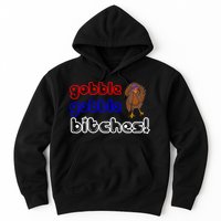 Gobble Gobble Bitches Hoodie