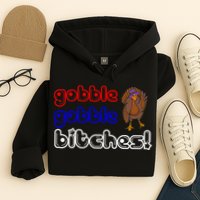 Gobble Gobble Bitches Hoodie
