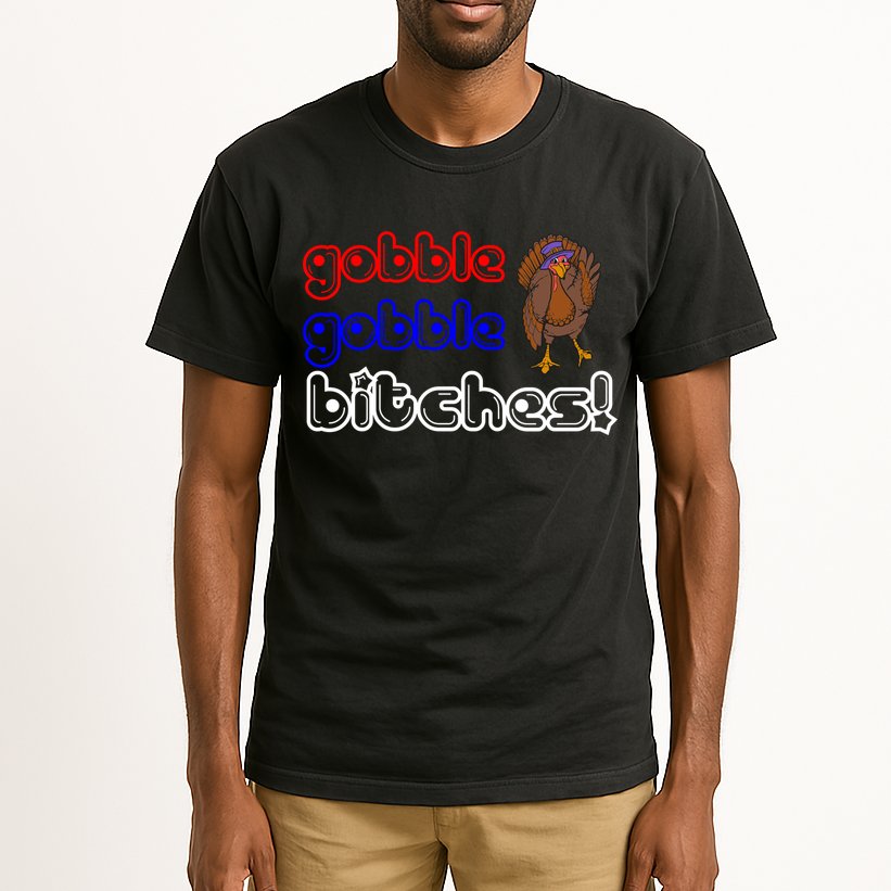 Gobble Gobble Bitches Tall T-Shirt