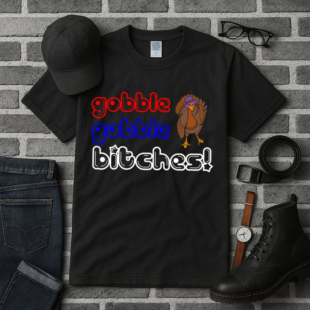 Gobble Gobble Bitches Tall T-Shirt