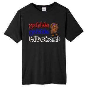 Gobble Gobble Bitches Tall Fusion ChromaSoft Performance T-Shirt