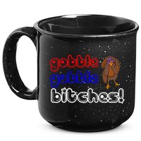 Gobble Gobble Bitches 15oz Campfire Ceramic Mug