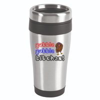 Gobble Gobble Bitches 16oz Travel Tumbler