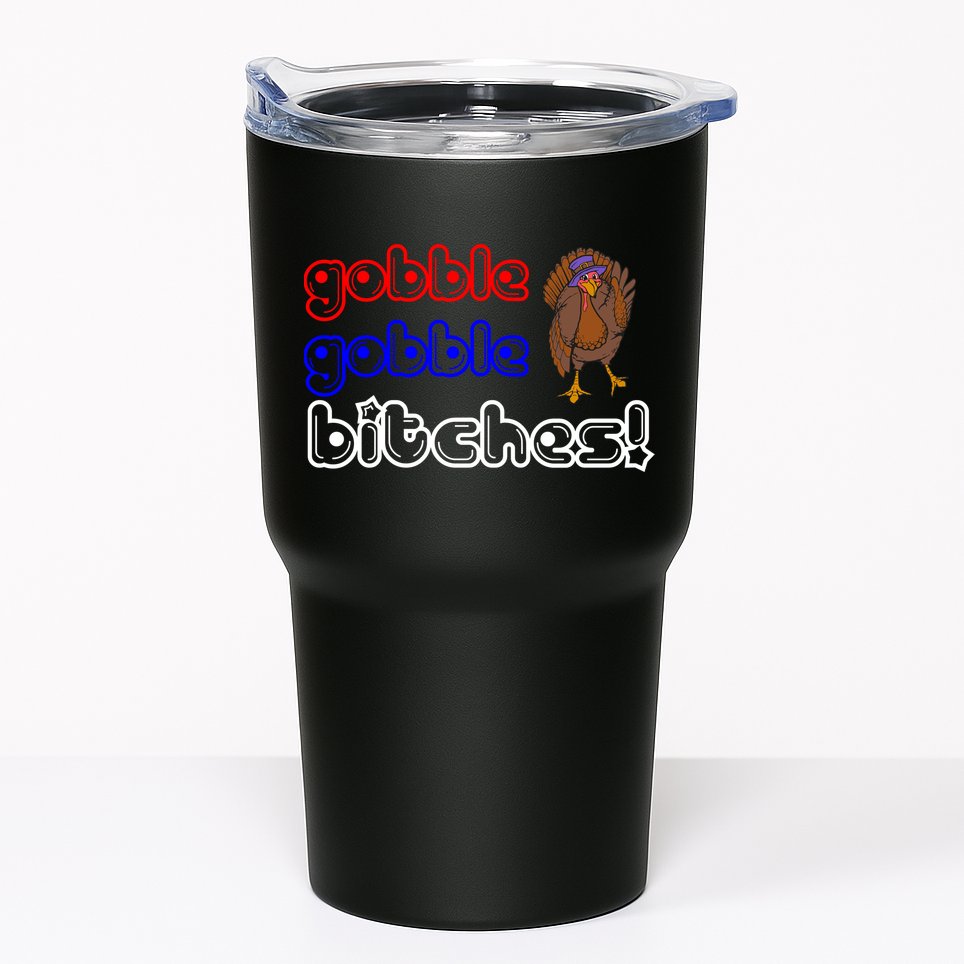 Gobble Gobble Bitches Tumbler