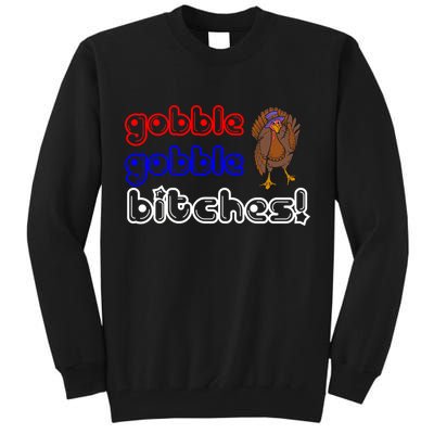 Gobble Gobble Bitches Tall Sweatshirt