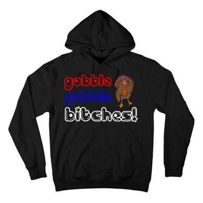Gobble Gobble Bitches Tall Hoodie