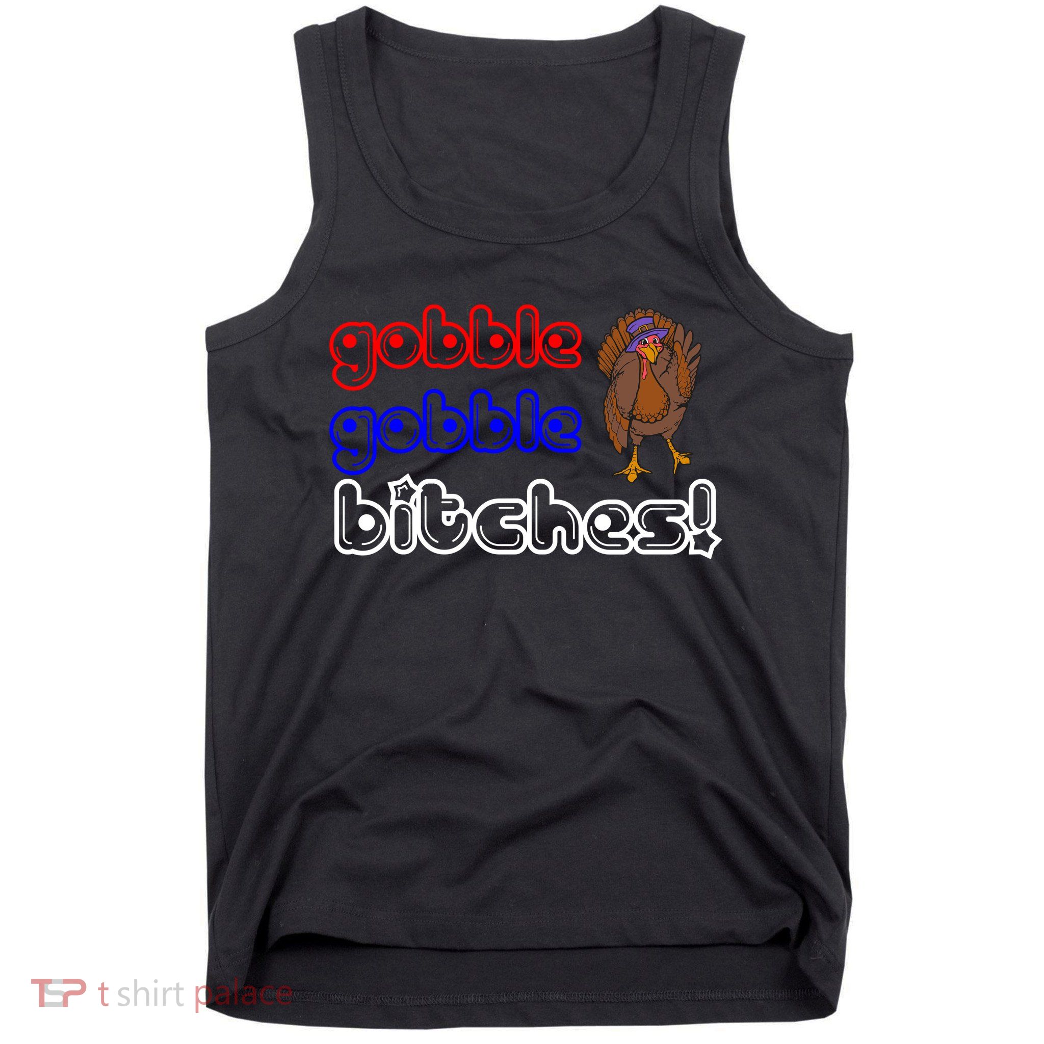 Gobble Gobble Bitches Tank Top