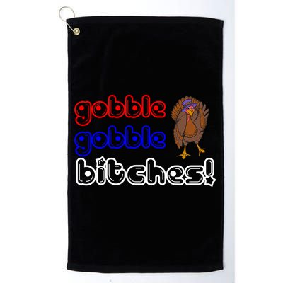 Gobble Gobble Bitches Golf Towel