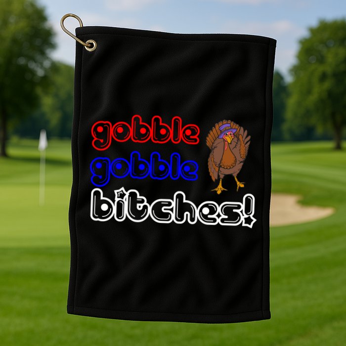 Gobble Gobble Bitches Golf Towel