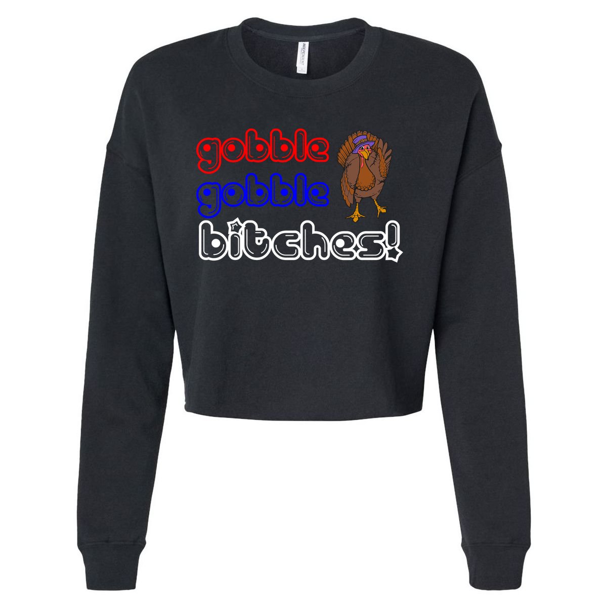 Gobble Gobble Bitches Cropped Pullover Crew