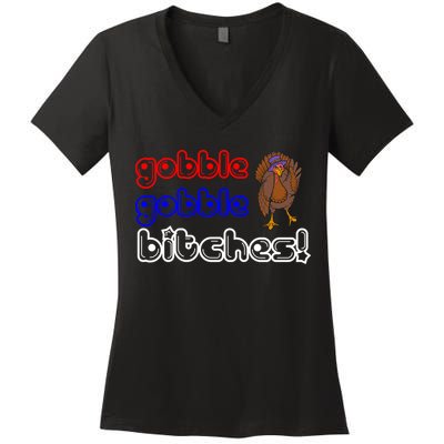 Gobble Gobble Bitches Women's V-Neck T-Shirt