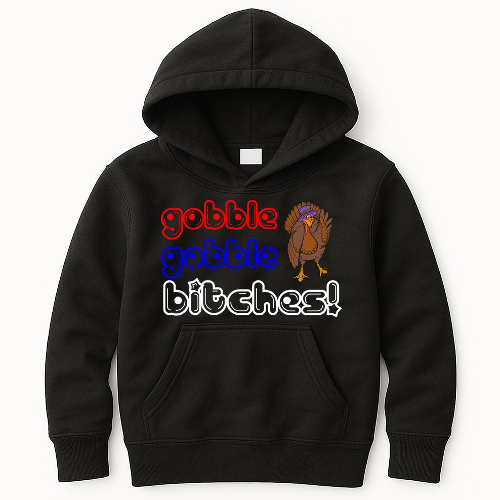 Gobble Gobble Bitches Kids Hoodie