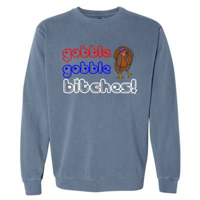 Gobble Gobble Bitches Garment-Dyed Sweatshirt