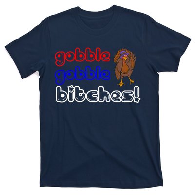 Gobble Gobble Bitches T-Shirt