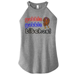 Gobble Gobble Bitches Women’s Perfect Tri Rocker Tank