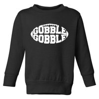 Gobble Gobble Football Toddler Sweatshirt