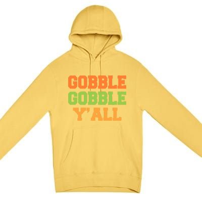 Gobble Gobble Y'All Thanksgiving Premium Pullover Hoodie