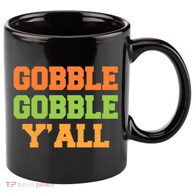 Gobble Gobble Y'All Thanksgiving 11oz C Handle Ceramic Mug