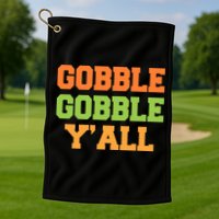 Gobble Gobble Y'All Thanksgiving Golf Towel
