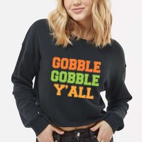 Gobble Gobble Y'All Thanksgiving Cropped Pullover Crew