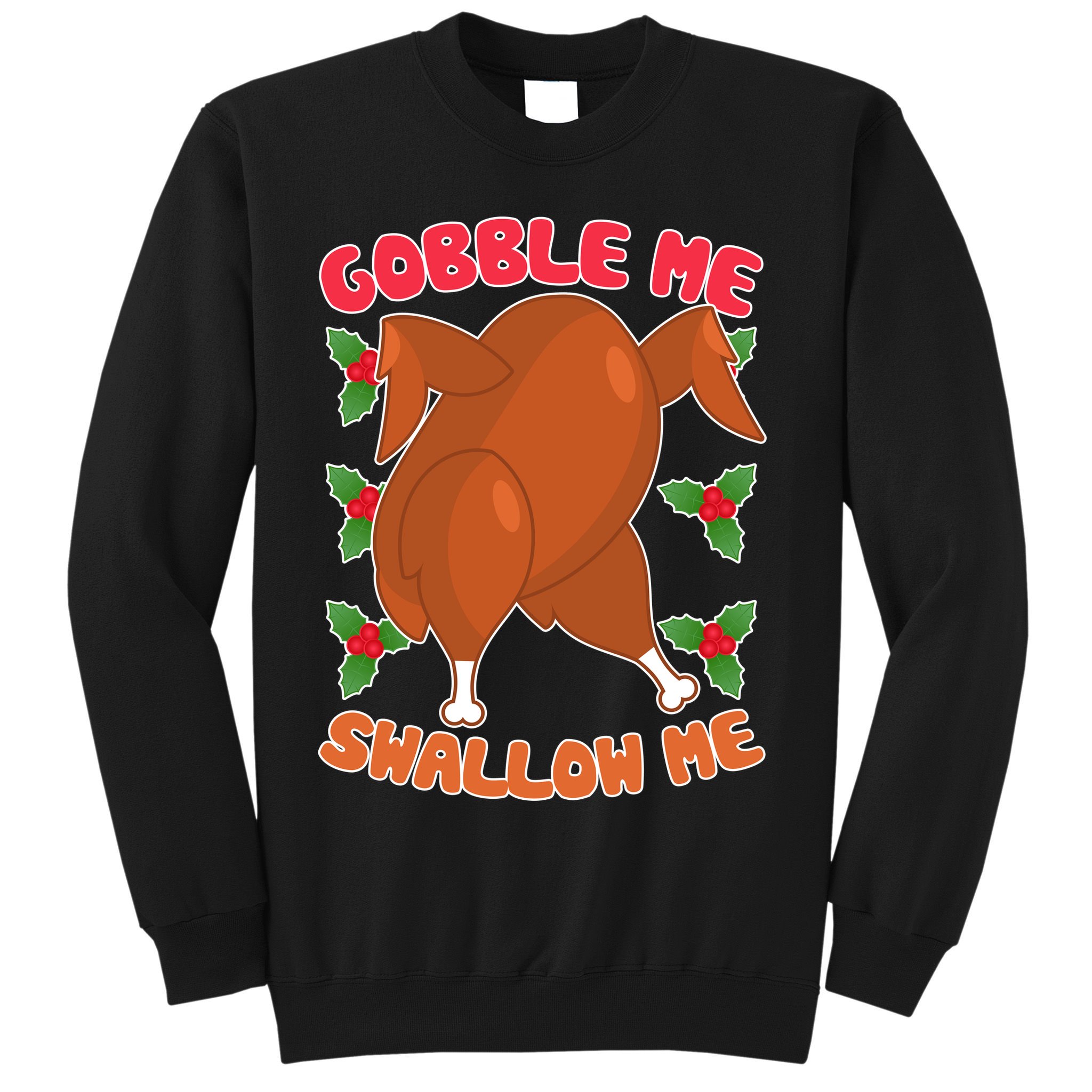 Gobble Me Swallow Me Dancing Turkey Sweatshirt