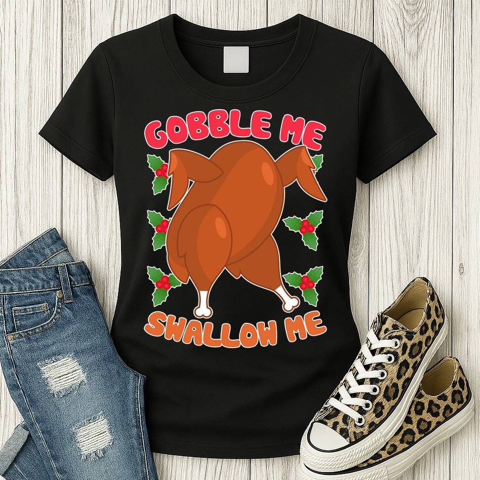 Gobble Me Swallow Me Dancing Turkey Womens T-Shirt