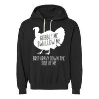 Gobble Me Swallow Me Drip Gravy Down the Side Of Me Garment-Dyed Fleece Hoodie