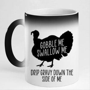 Gobble Me Swallow Me Drip Gravy Down the Side Of Me 11oz Black Color Changing Mug