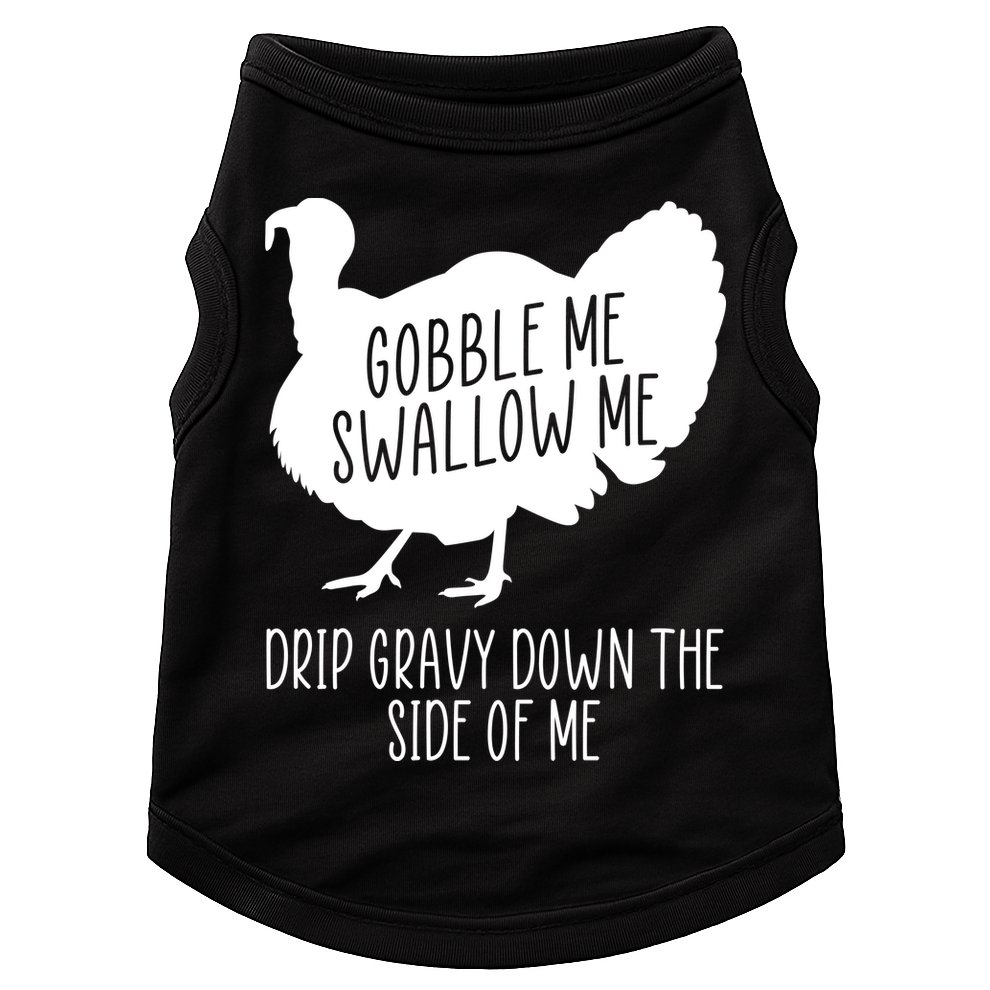 Gobble Me Swallow Me Drip Gravy Down the Side Of Me Doggie Tank