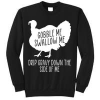 Gobble Me Swallow Me Drip Gravy Down the Side Of Me Sweatshirt